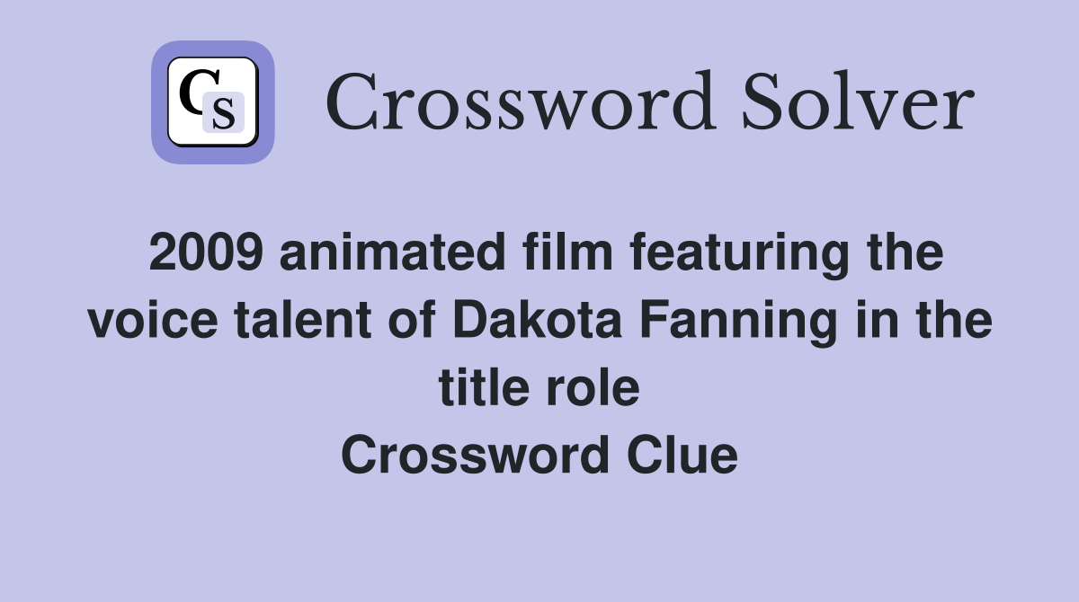 2009 animated film featuring the voice talent of Dakota Fanning in the